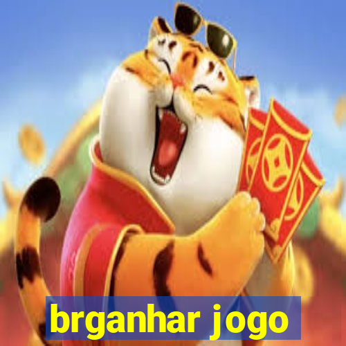 brganhar jogo